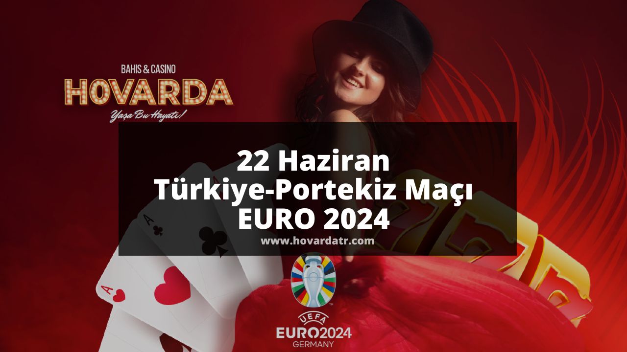 22 Haziran Türkiye-Portekiz Maçı EURO 2024