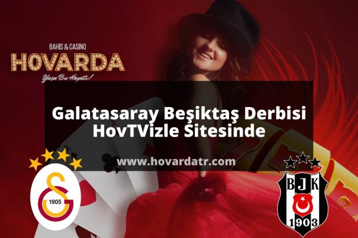 Galatasaray Beşiktaş Derbisi HovTVizle Sitesinde