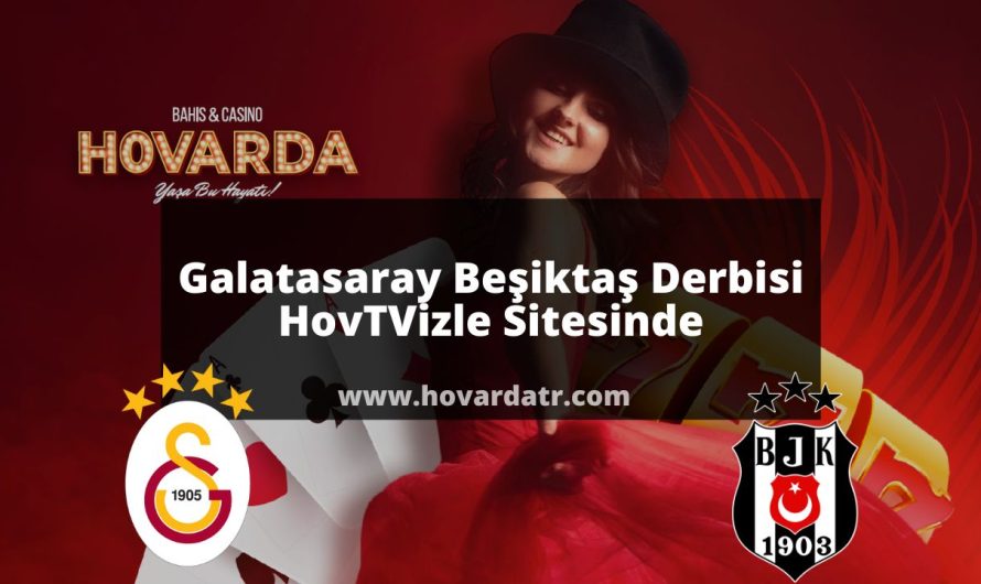 Galatasaray Beşiktaş Derbisi HovTVizle Sitesinde